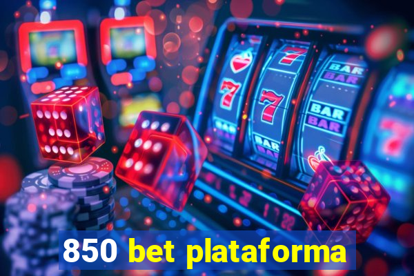 850 bet plataforma